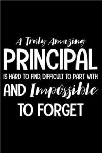 A Truly Amazing Principal Is Hard To Find, Difficult To Part With And Impossible To Forget