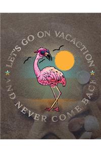 Let's Go On Vacation And Never Come Back