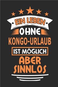 Ein Leben ohne Kongo-Urlaub ist möglich aber sinnlos