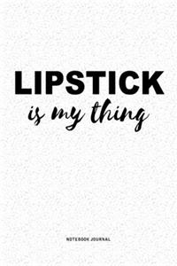 Lipstick Is My Thing