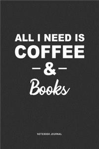 All I Need Is Coffee & Books