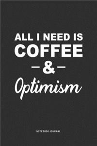 All I Need Is Coffee & Optimism