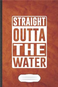 Straight Outta the Water
