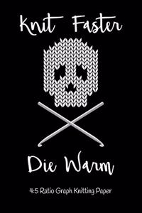 Knit Faster Die Warm 4