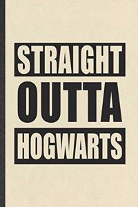 Straight Outta Hogwarts: Blank Funny Wizard Harry Movie Lined Notebook/ Journal For Muggle Potter Fan Lover, Inspirational Saying Unique Special Birthday Gift Idea Classic 6