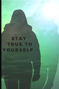 Stay true to yourself