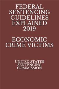 Federal Sentencing Guidelines Explained 2019 Economic Crime Victims