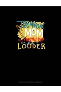 Trombone Mom Like A Normal Mom But Louder