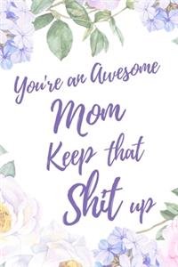 You're an Awesome Mom. Keep That Shit Up