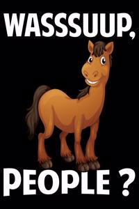 Wasssuup, People?
