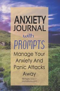 Anxiety Journal With Prompts - Manage Your Anxiety And Panic Attacks Away