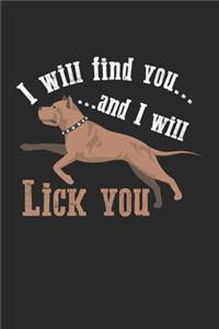 I will find you and I will Lick you