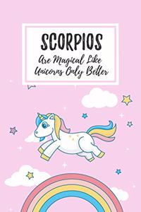 Scorpios Are Magical Like Unicorns Only Better