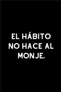 El hábito no hace al monje.