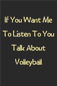 If You Want Me To Listen To You Talk About Volleyball