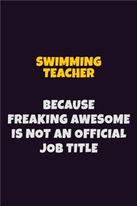 Swimming Teacher, Because Freaking Awesome Is Not An Official Job Title