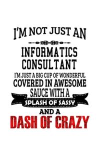 I'm Not Just An Informatics Consultant I'm Just A Big Cup Of Wonderful