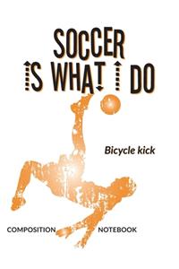 Soccer Is What I Do School Composition Wide-Lined Notebook
