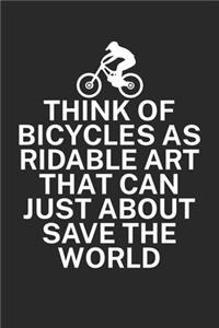 Think of bicycles as ridable art that can just about save the world