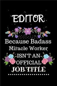 Editor Because Badass Miracle Worker Isn't an Official Job Title