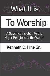 What It Is To Worship