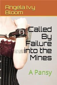 Called By Failure into the Mines