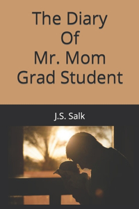 Diary of Mr. Mom Grad Student