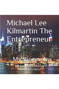 Michael Lee Kilmartin the Entrepreneur