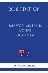 Safe Work Australia Act 2008 (Australia) (2018 Edition)