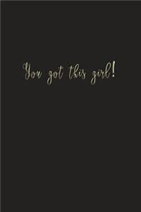 You Got This Girl!