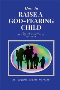 How to Raise A God-Fearing Child