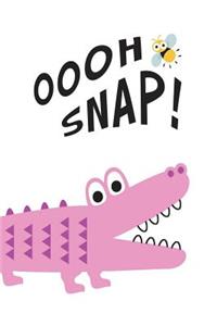 Oooh Snap!