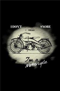 I Don't Snore I Dream I'm a Motorcycle