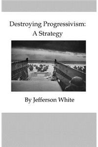 Destroying Progressivism