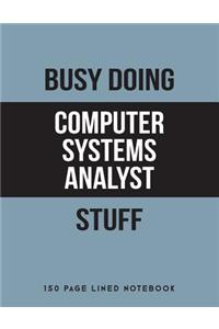 Busy Doing Computer Systems Analyst Stuff