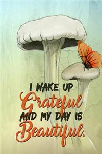 I Wake Up Grateful and My Day Is Beautiful