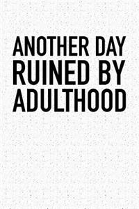 Another Day Ruined by Adulthood