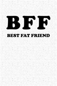 Bff Best Fat Friend