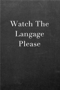 Watch the Language Please: Journal Notebook for Fathers, Mothers, Sisters, Brothers and Other Family Members - Ideal for Notes, to Do Lists or Journaling