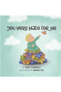 You Were Made for Me