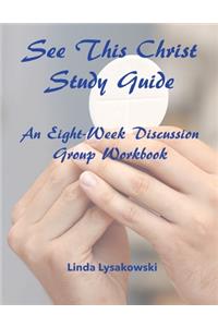 See This Christ Study Guide