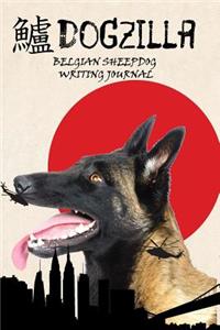 Dogzilla Belgian Sheepdog Writing Journal