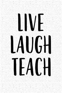 Live Laugh Teach