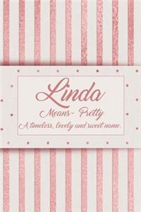 Linda, Means - Pretty, a Timeless, Lovely and Sweet Name.: Rose Gold Designed Personal Diary Notebook, Emblazoned with a Girls Name on Cover