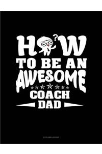 How to Be an Awesome Coach Dad