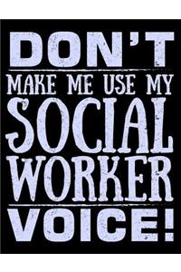 Don't Make Me Use My Social Worker Voice