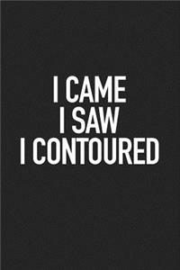 I Came I Saw I Contoured