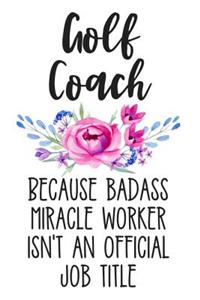 Golf Coach Because Badass Miracle Worker Isn't an Official Job Title