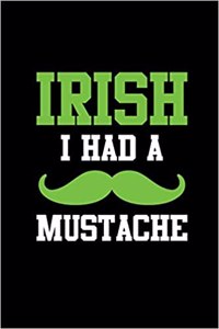Irish I Had a Mustache