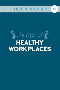 The Myth of Healthy Workplaces